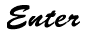 Enter